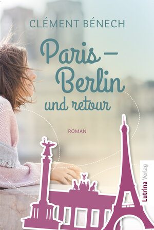 Buchcover Paris - Berlin und retour | Clément Bénech | EAN 9783938191040 | ISBN 3-938191-04-X | ISBN 978-3-938191-04-0