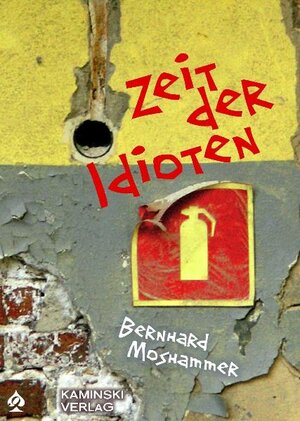 Buchcover Zeit der Idioten | Bernhard Moshammer | EAN 9783938204122 | ISBN 3-938204-12-5 | ISBN 978-3-938204-12-2
