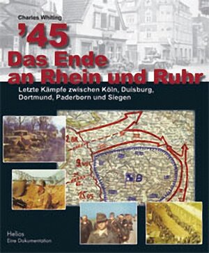 Buchcover ´45 Das Ende an Rhein und Ruhr | Charles Whiting | EAN 9783938208137 | ISBN 3-938208-13-9 | ISBN 978-3-938208-13-7