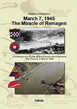 Buchcover March 7, 1945 - The Miracle of Remagen | Wolfgang Gückelhorn | EAN 9783938208755 | ISBN 3-938208-75-9 | ISBN 978-3-938208-75-5