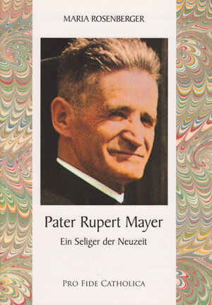 Buchcover Pater Rupert Mayer | Maria Rosenberger | EAN 9783938235874 | ISBN 3-938235-87-X | ISBN 978-3-938235-87-4