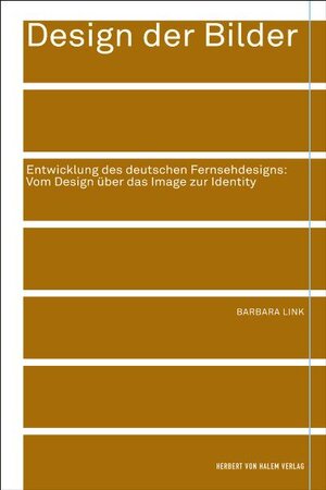 Buchcover Design der Bilder. Entwicklung des deutschen Fernsehdesigns: vom Design über das Image zur Identity | Barbara Link | EAN 9783938258620 | ISBN 3-938258-62-4 | ISBN 978-3-938258-62-0