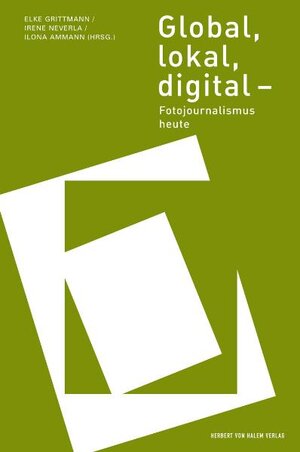 Buchcover Global, lokal, digital. Fotojournalismus heute  | EAN 9783938258644 | ISBN 3-938258-64-0 | ISBN 978-3-938258-64-4
