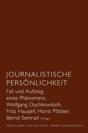 Buchcover Journalistische Persönlichkeit. Fall und Aufstieg eines Phänomens  | EAN 9783938258828 | ISBN 3-938258-82-9 | ISBN 978-3-938258-82-8