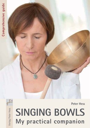 Buchcover Singing Bowls My practical companion | Peter Hess | EAN 9783938263303 | ISBN 3-938263-30-X | ISBN 978-3-938263-30-3