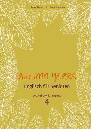 Buchcover Autumn Years - Englisch für Senioren 4 - Experts - Coursebook | Beate Baylie | EAN 9783938267301 | ISBN 3-938267-30-5 | ISBN 978-3-938267-30-1