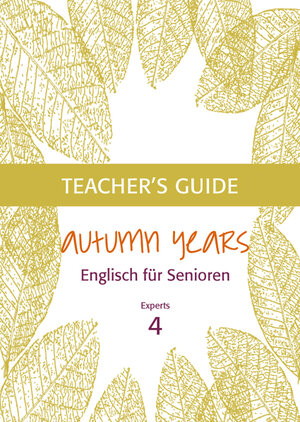 Buchcover Autumn Years - Englisch für Senioren 4 - Experts - Teacher's Guide | Beate Baylie | EAN 9783938267318 | ISBN 3-938267-31-3 | ISBN 978-3-938267-31-8
