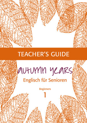 Buchcover Autumn Years - Englisch für Senioren 1 - Beginners - Teacher's Guide | Beate Baylie | EAN 9783938267332 | ISBN 3-938267-33-X | ISBN 978-3-938267-33-2