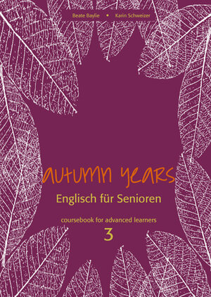 Buchcover Autumn Years - Englisch für Senioren 3 - Advanced Learners - Coursebook | Beate Baylie | EAN 9783938267349 | ISBN 3-938267-34-8 | ISBN 978-3-938267-34-9