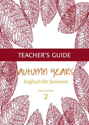 Buchcover Autumn Years - Englisch für Senioren 2 - Intermediate Learners - Teacher's Guide | Beate Baylie | EAN 9783938267370 | ISBN 3-938267-37-2 | ISBN 978-3-938267-37-0