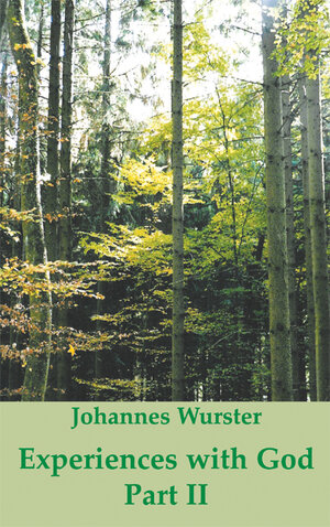 Buchcover Experiences with God Part II | Johannes Wurster | EAN 9783938297193 | ISBN 3-938297-19-0 | ISBN 978-3-938297-19-3
