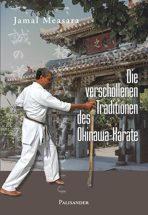 Buchcover Die verschollenen Traditionen des Okinawa-Karate | Jamal Measara | EAN 9783938305119 | ISBN 3-938305-11-8 | ISBN 978-3-938305-11-9