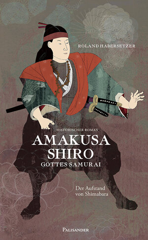 Buchcover Amakusa Shiro-Gottes Samurai | Roland Habersetzer | EAN 9783938305195 | ISBN 3-938305-19-3 | ISBN 978-3-938305-19-5