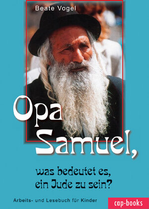 Buchcover Opa Samuel, was bedeutet es, ein Jude zu sein? | Beate Vogel | EAN 9783938324158 | ISBN 3-938324-15-5 | ISBN 978-3-938324-15-8