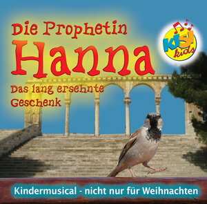 Buchcover Die Prophetin Hanna - Das lang ersehnte Geschenk. KISI-KIDS | Birgit Minichmayr | EAN 9783938324400 | ISBN 3-938324-40-6 | ISBN 978-3-938324-40-0