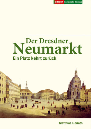 Der Dresdner Neumarkt: Ein Platz kehrt zurück