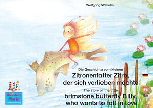 Buchcover Die Geschichte vom kleinen Zitronenfalter Zitro, der sich verlieben möchte. Deutsch-Englisch / The story of the little brimstone butterfly Billy, who wants to fall in love. English-German. | Wolfgang Wilhelm | EAN 9783938326787 | ISBN 3-938326-78-6 | ISBN 978-3-938326-78-7