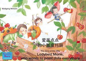 Buchcover 爱画点点 的小瓢虫玛丽. 中文-英文 / The story of the little Ladybird Marie, who wants to paint dots everythere. Chinese-English / ai hua dian dian de xiao piao chong mali. Zhongwen-Yingwen. | Wolfgang Wilhelm | EAN 9783938326916 | ISBN 3-938326-91-3 | ISBN 978-3-938326-91-6