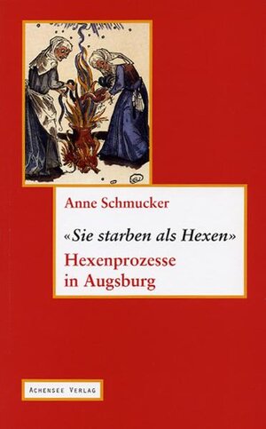 Buchcover Sie starben als Hexen | Anne Schmucker | EAN 9783938330029 | ISBN 3-938330-02-3 | ISBN 978-3-938330-02-9