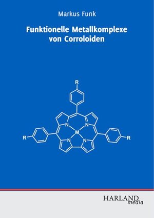 Buchcover Funktionelle Metallkomplexe von Corroloiden | Markus Funk | EAN 9783938363669 | ISBN 3-938363-66-5 | ISBN 978-3-938363-66-9