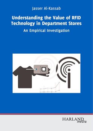 Buchcover Understanding the Value of RFID Technology in Department Stores | Jasser Al- Kassab | EAN 9783938363751 | ISBN 3-938363-75-4 | ISBN 978-3-938363-75-1