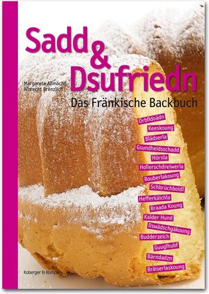 Buchcover Sadd & Dsufriedn Das Fränkische Backbuch  | EAN 9783938374207 | ISBN 3-938374-20-9 | ISBN 978-3-938374-20-7