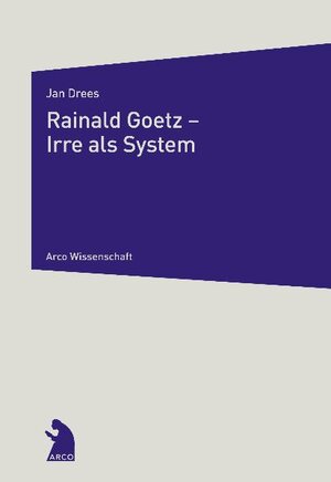 Buchcover Rainald Goetz - Irre als System | Jan Drees | EAN 9783938375303 | ISBN 3-938375-30-2 | ISBN 978-3-938375-30-3