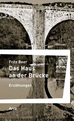 Buchcover Das Haus an der Brücke | Fritz Beer | EAN 9783938375440 | ISBN 3-938375-44-2 | ISBN 978-3-938375-44-0