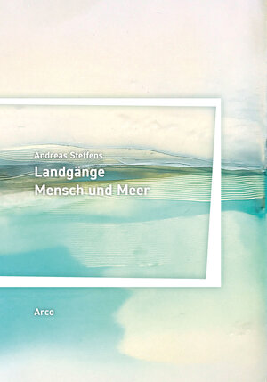 Buchcover Landgänge. Mensch und Meer | Andreas Steffens | EAN 9783938375976 | ISBN 3-938375-97-3 | ISBN 978-3-938375-97-6