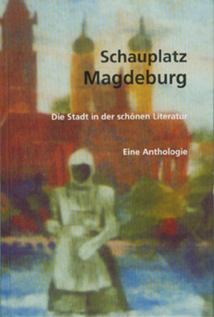 Buchcover Schauplatz Magdeburg  | EAN 9783938380147 | ISBN 3-938380-14-4 | ISBN 978-3-938380-14-7