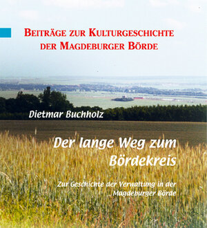 Buchcover Der lange Weg zum Bördekreis | Dietmar Buchholz | EAN 9783938380437 | ISBN 3-938380-43-8 | ISBN 978-3-938380-43-7