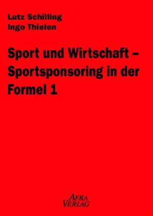 Buchcover Sport und Wirtschaft - Sportsponsoring in der Formel 1 | Lutz Schilling | EAN 9783938387009 | ISBN 3-938387-00-9 | ISBN 978-3-938387-00-9
