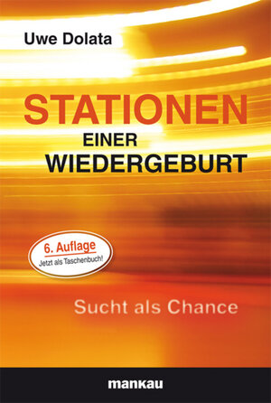 Buchcover Stationen einer Wiedergeburt - Sucht als Chance | Uwe Dolata | EAN 9783938396155 | ISBN 3-938396-15-6 | ISBN 978-3-938396-15-5