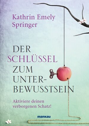 Buchcover Der Schlüssel zum Unterbewusstsein | Kathrin Emely Springer | EAN 9783938396414 | ISBN 3-938396-41-5 | ISBN 978-3-938396-41-4