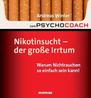 Buchcover Der Psychocoach 1: Nikotinsucht - der große Irrtum | Andreas Winter | EAN 9783938396452 | ISBN 3-938396-45-8 | ISBN 978-3-938396-45-2