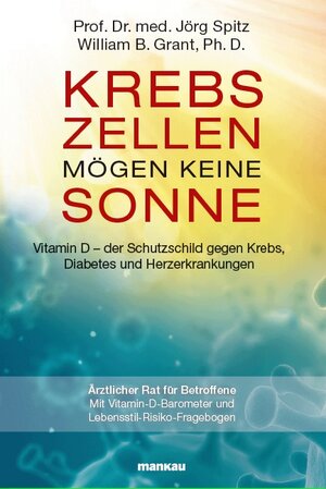 Buchcover Krebszellen mögen keine Sonne. Vitamin D - der Schutzschild gegen Krebs, Diabetes und Herzerkrankungen | Jörg Spitz | EAN 9783938396643 | ISBN 3-938396-64-4 | ISBN 978-3-938396-64-3