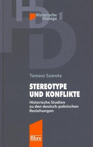 Buchcover Stereotype und Konflikte | Tomasz Szarota | EAN 9783938400456 | ISBN 3-938400-45-5 | ISBN 978-3-938400-45-6