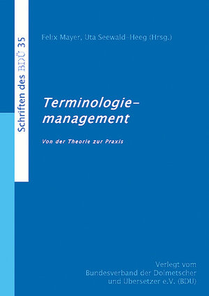Buchcover Terminologiemanagement - Von der Theorie zur Praxis | Uta Seewald-Heeg | EAN 9783938430279 | ISBN 3-938430-27-3 | ISBN 978-3-938430-27-9
