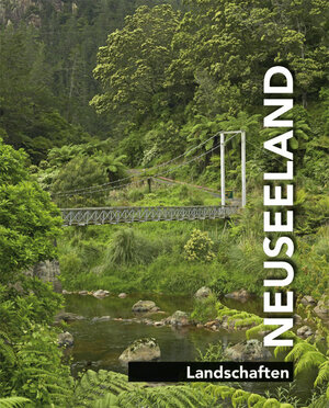 Neuseeland. Stadtleben - Landleben - Landschaften - Buchten und Strände: Neuseeland - Landschaften