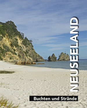 Neuseeland. Stadtleben - Landleben - Landschaften - Buchten und Strände: Neuseeland - Buchten und Strände