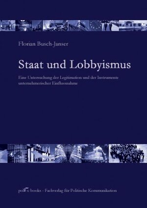 Staat und Lobbyismus: Legitimation und Instrumente unternehmerischer Einflussnahme: 4