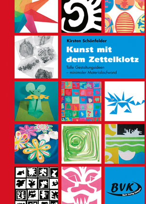 Buchcover Kunst mit dem Zettelklotz | Kirsten Schönfelder | EAN 9783938458792 | ISBN 3-938458-79-8 | ISBN 978-3-938458-79-2