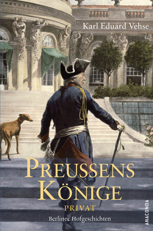 Buchcover Preussens Könige Privat | Karl Eduard Vehse | EAN 9783938484876 | ISBN 3-938484-87-X | ISBN 978-3-938484-87-6