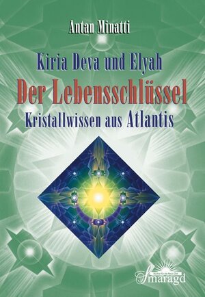 Buchcover Kiria Deva und Elyah. Der Lebenschlüssel | Antan Minatti | EAN 9783938489055 | ISBN 3-938489-05-7 | ISBN 978-3-938489-05-5