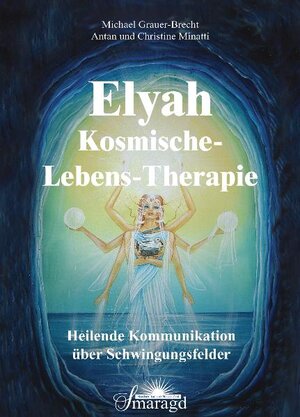 Buchcover Elyah - Kosmische Lebenstherapie | Antan Minatti | EAN 9783938489727 | ISBN 3-938489-72-3 | ISBN 978-3-938489-72-7