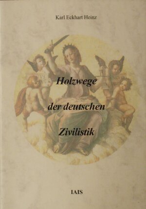 Buchcover Holzwege der deutschen Zivilistik | Karl Eckhart Heinz | EAN 9783938502044 | ISBN 3-938502-04-5 | ISBN 978-3-938502-04-4