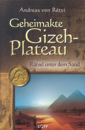 Geheimakte Gizeh-Plateau. Rätsel unter dem Sand