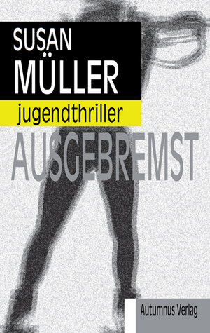 Buchcover Ausgebremst | Susan Müller | EAN 9783938531518 | ISBN 3-938531-51-7 | ISBN 978-3-938531-51-8