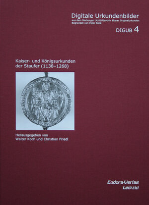 Buchcover Kaiser- und Königsurkunden der Staufer (1138-1268)  | EAN 9783938533345 | ISBN 3-938533-34-X | ISBN 978-3-938533-34-5