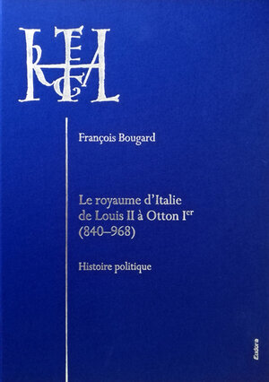 Buchcover Le royaume d’Italie de Louis II à Otton Ier (840–968) | François Bougard | EAN 9783938533802 | ISBN 3-938533-80-3 | ISBN 978-3-938533-80-2